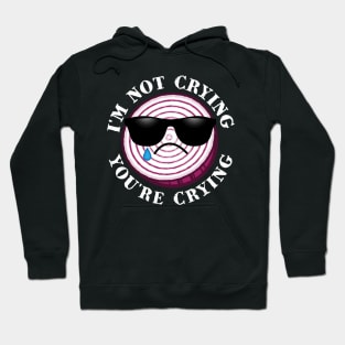 I'm Not Crying You're Crying Funny Onion Slice Cooking Hoodie